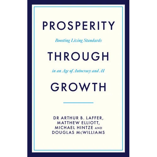 Prosperity Through Growth: Boosting Living Standards in an Age of Autocracy and AI