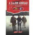 A Cajun Abroad: My 50 Years of Adventure and Challenge as a Navy SEAL and a CIA Operative
