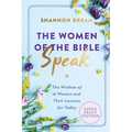 The Women of the Bible Speak: The Wisdom of 16 Women and Their Lessons for Today