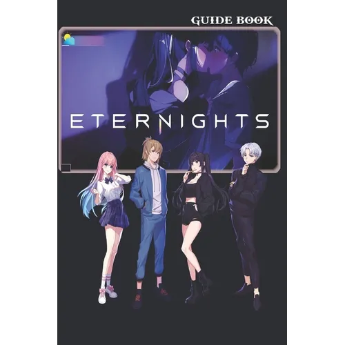 Eternights Complete Guide: Tips, Tricks, and Strategies