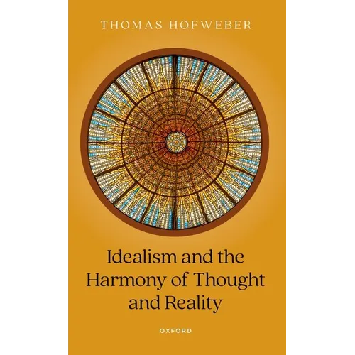 Idealism and the Harmony of Thought and Reality