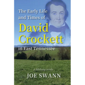 The Early Life and Times of David Crockett in East Tennessee: A Lifelong Study