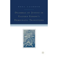 Dilemmas of Justice in Eastern Europe's Democratic Transitions