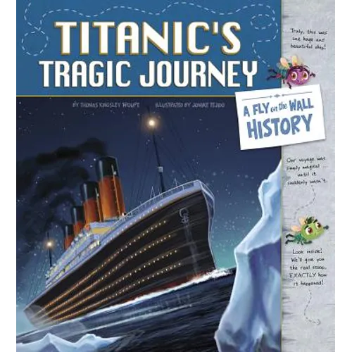 Titanic's Tragic Journey: A Fly on the Wall History