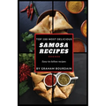 Top 100 Most Delicious Samosa Recipes: Easy-to-follow recipes - A Samosa Cookbook [Books on Meat Pies, Empanadas, Calzones and Turnovers] (T100MD 2)