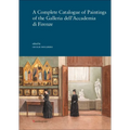 A Complete Catalogue of Paintings of the Galleria Dell'accademia Di Firenze