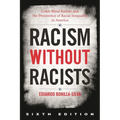 Racism Without Racists: Color-Blind Racism and the Persistence of Racial Inequality in America