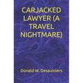 Carjacked Lawyer (a Travel Nightmare)