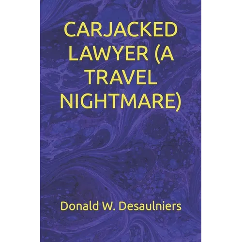 Carjacked Lawyer (a Travel Nightmare)
