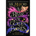 A River of Golden Bones: Book One of the Golden Court