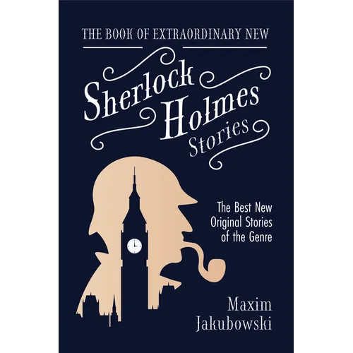 The Book of Extraordinary New Sherlock Holmes Stories: The Best New Original Stores of the Genre (Detective Mystery Book, Gift for Crime Lovers)