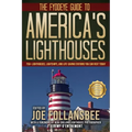 The Fyddeye Guide to America's Lighthouses: 750+ Lighthouses, Lightships, and Life-Saving Stations You Can Visit Today!