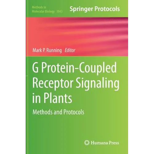 G Protein-Coupled Receptor Signaling in Plants: Methods and Protocols