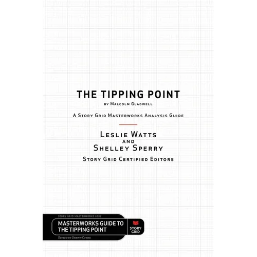 The Tipping Point by Malcolm Gladwell - A Story Grid Masterwork Analysis Guide