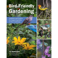 Bird-Friendly Gardening: Guidance and Projects for Supporting Birds in Your Landscape