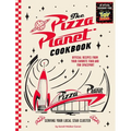The Pizza Planet Cookbook: Official Recipes from Your Favorite Food and Fun Spaceport