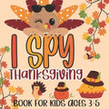 I Spy Thanksgiving Book for Kids Ages 3-5: A Fun Learning Picture Puzzle Book, Activity Guessing Game for Kids, Toddlers and Preschoolers