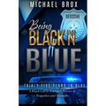 Being Black N Blue: Thirty-Five Years in Blue a Black LAPD Veteran's Stories of Triumph and Tragedies-The Real Deal
