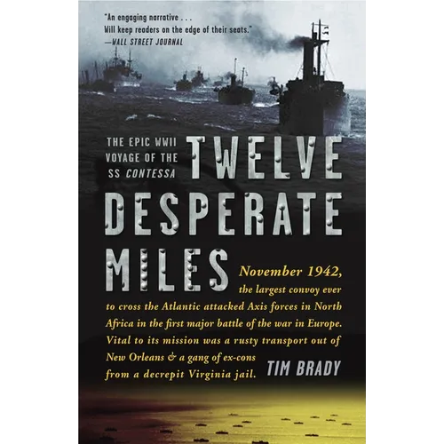 Twelve Desperate Miles: The Epic World War II Voyage of the SS Contessa