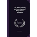 The Metric System and Interchange of Weights and Measures