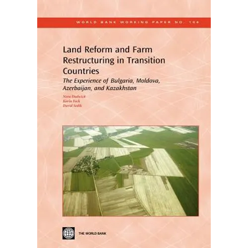 Land Reform and Farm Restructuring in Transition Countries: The Experience of Bulgaria, Moldova, Azerbaijan, and Kazakhstan Volume 104