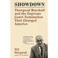Showdown: Thurgood Marshall and the Supreme Court Nomination That Changed America