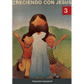 Creciendo Con Jesús 3: Manual del catequista