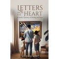 Letters From The Heart: A Family's Journey of Healing and Hope