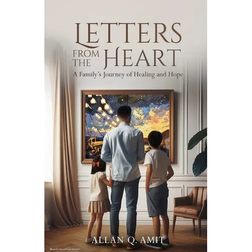 Letters From The Heart: A Family's Journey of Healing and Hope