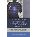 The Political Effects of Entertainment Media: How Fictional Worlds Affect Real World Political Perspectives