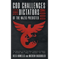 God Challenges the Dictators, Doom of the Nazis Predicted: The Destruction of the Third Reich Foretold by the Director of Swansea Bible College, An In