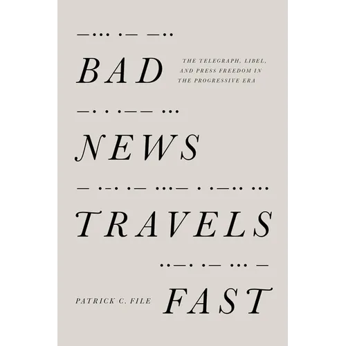 Bad News Travels Fast: The Telegraph, Libel, and Press Freedom in the Progressive Era