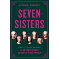 Seven Sisters: Captives and Rebels in Revolutionary Europe's First Family