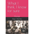 What I think, I know for sure: Musings