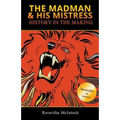 The Madman & His Mistress: History in the Making