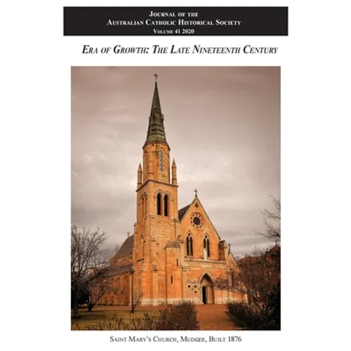 Journal of the Australian Catholic Historical Society Volume 41 (2020): Era of Growth - The Late Nineteenth Century