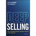 Deep Selling: How to Engage Buyers and Drive Growth in the Age of AI