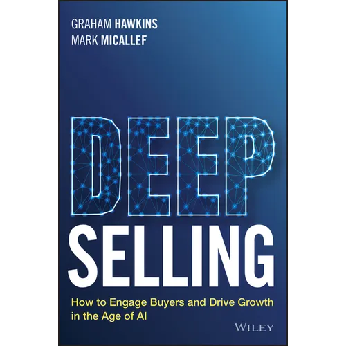 Deep Selling: How to Engage Buyers and Drive Growth in the Age of AI