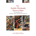 The Aortic Stenosis Mastery Bible: Your Blueprint for Complete Aortic Stenosis Management
