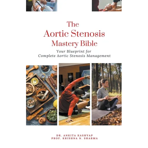 The Aortic Stenosis Mastery Bible: Your Blueprint for Complete Aortic Stenosis Management