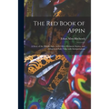 The Red Book of Appin: a Story of the Middle Ages: With Other Hermetic Stories, and Allegorical Fairy Tales With Interpretations
