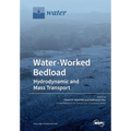 Water-Worked Bedload: Hydrodynamic and Mass Transport