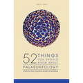 52 Things You Should Know About Palaeontology
