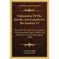 Explanation Of The Epistles And Gospels For The Sundays V1: Holy Days And Festivals Throughout The Ecclesiastical Year; To Which Are Added The Lives O