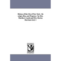 History of the City of New York: Its origin, Rise, and Progress. / by Mrs. Martha J. Lamb and Mrs. Burton Harrison Àvol. 1
