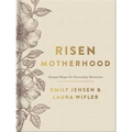Risen Motherhood (Deluxe Edition): Gospel Hope for Everyday Moments