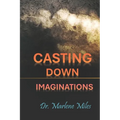 Casting Down Imaginations