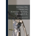 Sistema Del Derecho Romano Actual, Volumes 3-4...