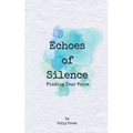 Echoes of Silence: Finding Your Voice