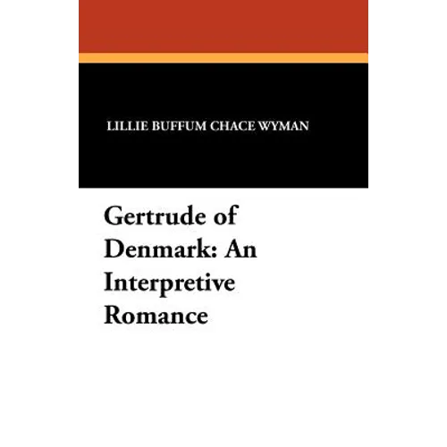 Gertrude of Denmark: An Interpretive Romance